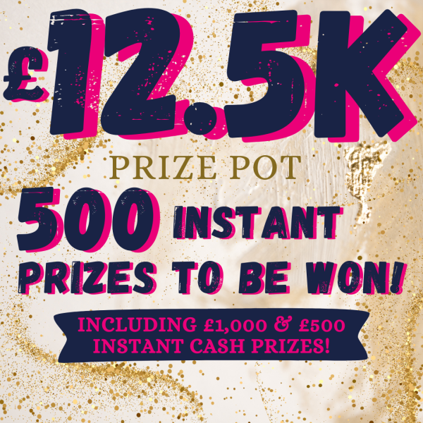 500 INSTANT WINS WORTH £12,500 + £250 END PRIZE!