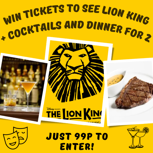 LION KING WESTEND TICKETS + DINNER FOR TWO!