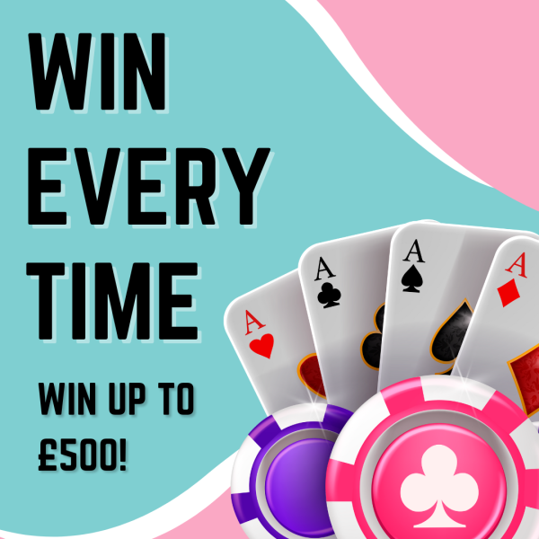 WIN EVERY TIME! WIN UP TO £500 + £200 END PRIZE!