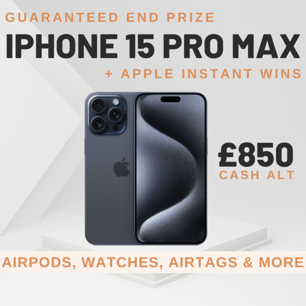 iPhone 15 Pro Max or £850 + Apple Instant Wins