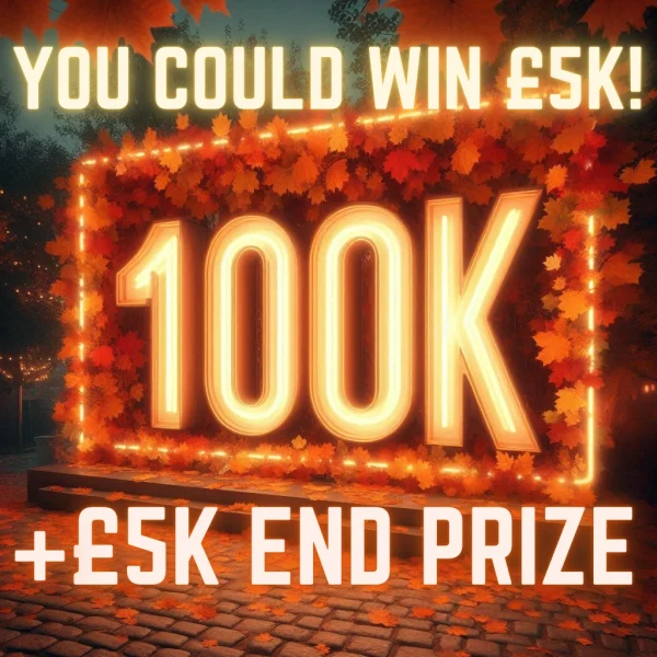 THE BIG £100K INSTANT WIN - £5K GUARANTEED END PRIZE!