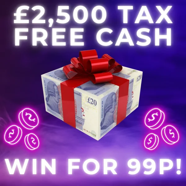 £2,500 TAX FREE CASH! WIN FOR 99P!