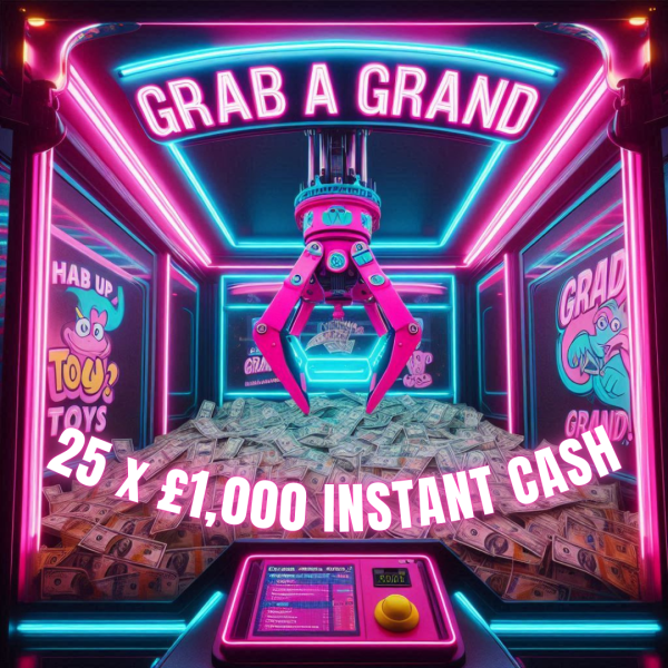 GRAB A GRAND #2 - 25 X £1K INSTANT WINS! SUPER LOW ODDS + £1K END PRIZE!