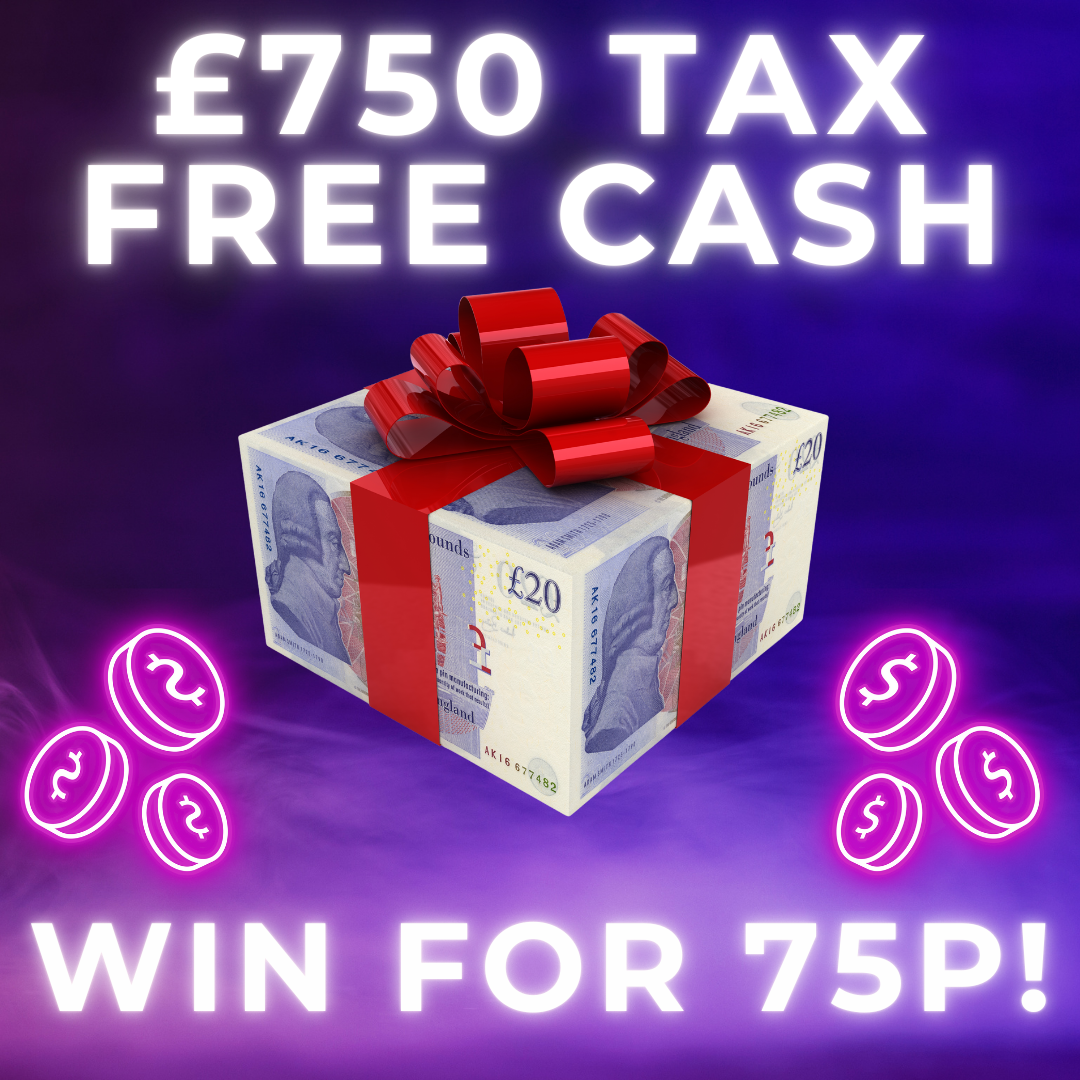 £750 TAX FREE CASH! WIN FOR 75P!