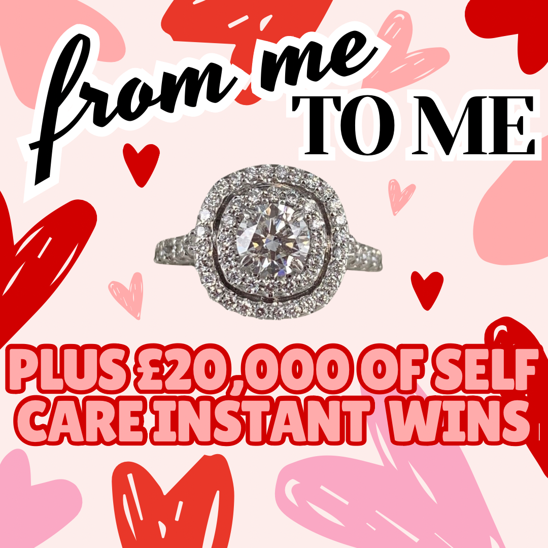 FROM ME TO ME - WIN A HUGE VVS DIAMOND RING + £20K SELF CARE INSTANTS!