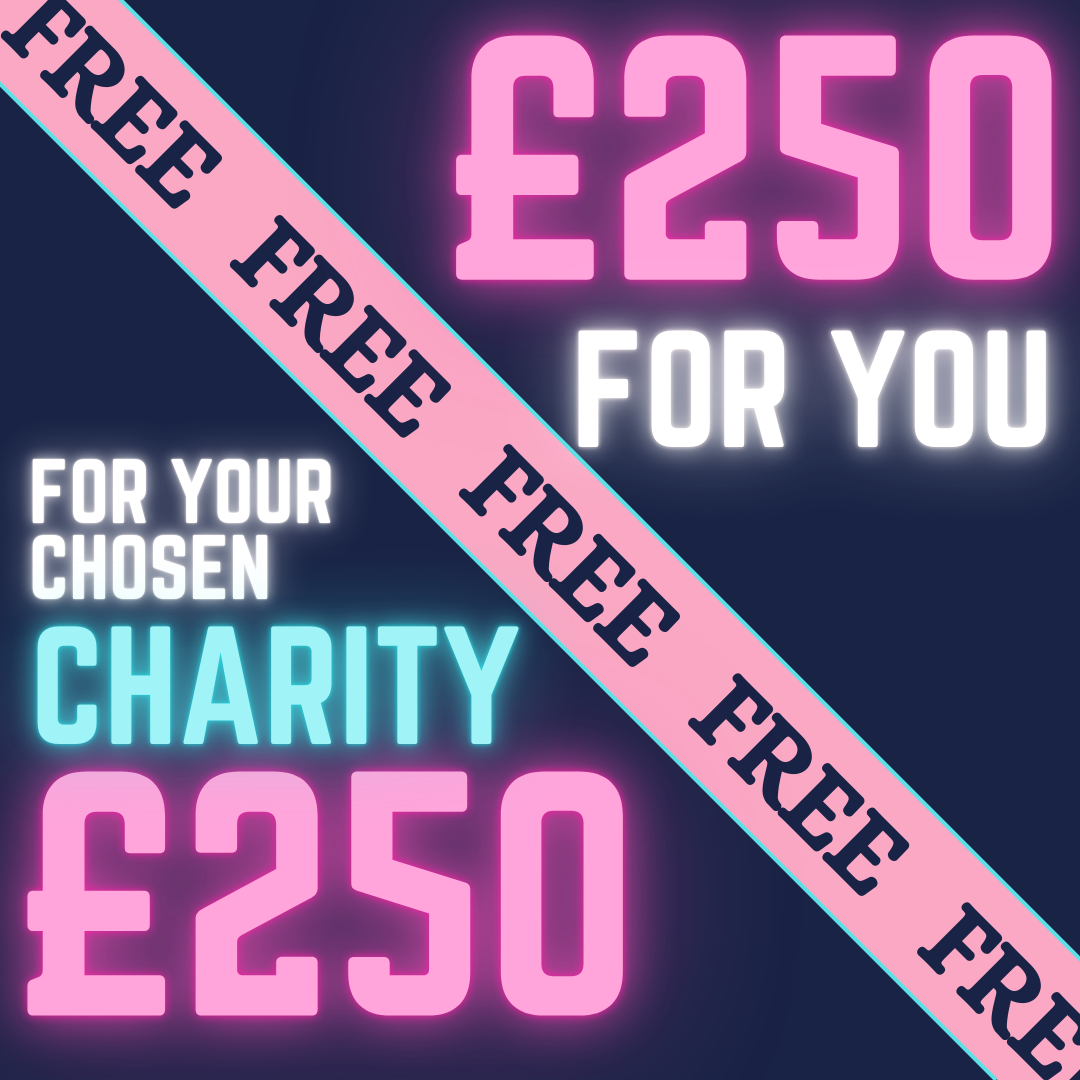 FREE ENTRY- £250 CASH + £250 DONATION OF YOUR CHOICE!